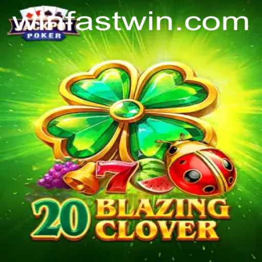 Unlocking the Secrets of 20BlazingClover: The Ultimate Fastwin Experience