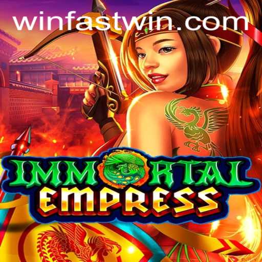 ImmortalEmpress: A Comprehensive Guide to Fastwin Strategy