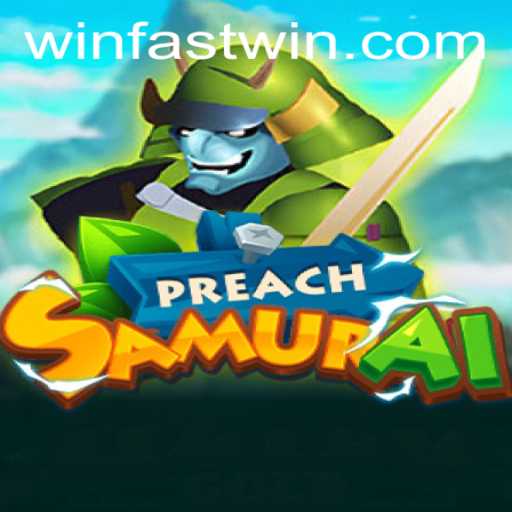 Explore the Thrilling World of PreachSamurai: A Journey to Fastwin